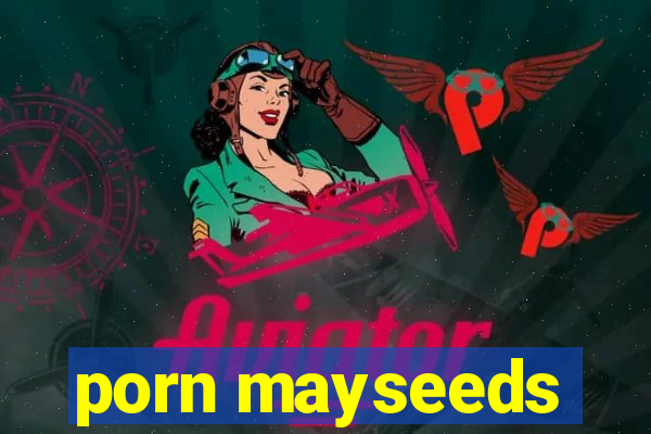 porn mayseeds